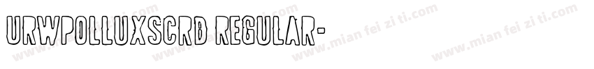 URWPolluxScrD Regular字体转换